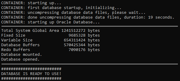 
CONTAINER: starting up...
CONTAINER: first database startup, initializing...
CONTAINER: uncompressing database data files, please wait...
...
#########################
DATABASE IS READY TO USE!
#########################